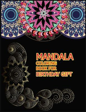 Mandala Coloring Book for Birthday Gift: A Big Mandala Coloring Book with Great Variety of Mixed Mandala Designs for kids, Boys, Girls, adults and Beginners. by Amazing Colour Press 9781706032335