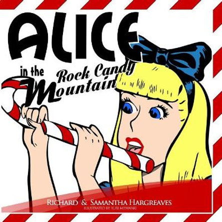Alice in Rock Candy Mountain by Samantha Hargreaves 9781522790686