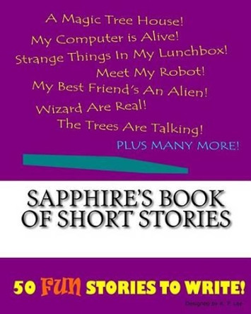 Sapphire's Book Of Short Stories by K P Lee 9781522852681