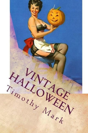 Vintage Halloween by Timothy Mark 9781508837923