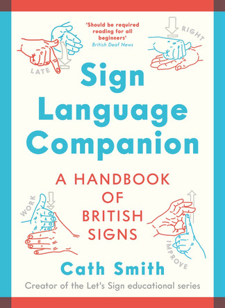 Sign Language Companion: A Handbook of British Signs by Cath Smith