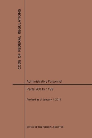 Code of Federal Regulations Title 5, Administrative Personnel, Parts 700-1199, 2019 by Nara 9781640244931