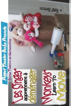 Monkeys Learn to Move - Les Singes Apprennent a Demenager by Regi Belton 9781640321663