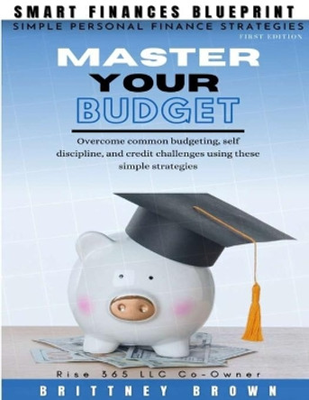 Smart Finances Blueprint by Brittney Brown 9781716739286