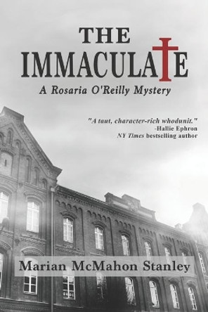 The Immaculate: A Rosaria O'Reilly Mystery by Marian McMahon Stanley 9781735039305 The Immaculate: A Rosaria O'Reilly Mystery by Marian McMahon Stanley 9781735039305