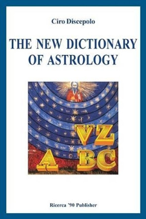 The New Dictionary of Astrology by Ciro Discepolo 9781484155462
