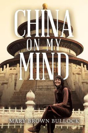 China on My Mind by Mary Brown Bullock 9798369401163