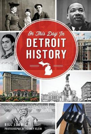 On This Day in Detroit History by Bill Loomis 9781626198333