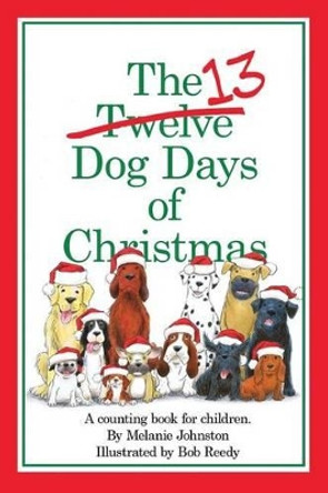 The 13 Dog Days of Christmas by Bob Reedy 9781576382899