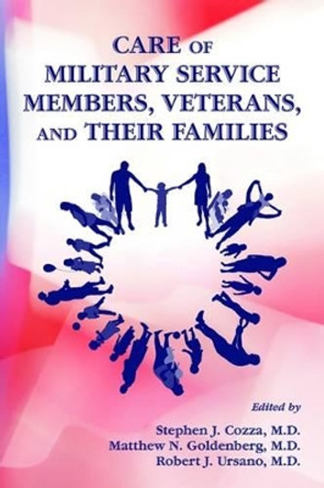 Care of Military Service Members, Veterans, and Their Families by Stephen J. Cozza 9781585624249