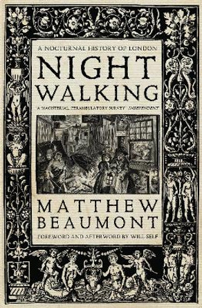 Nightwalking: A Nocturnal History of London by Matthew Beaumont