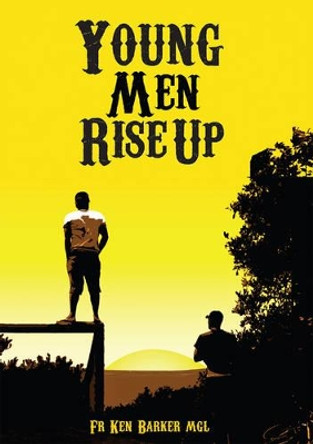 Young Men Rise Up by Fr. Ken Barker 9781589795785