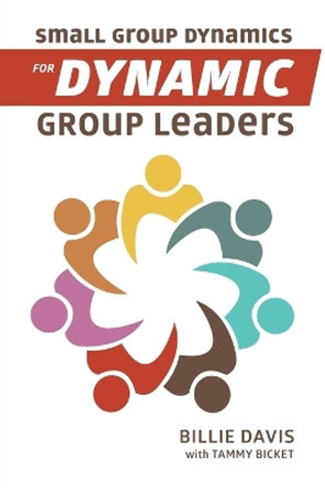 Small Group Dynamics for Dynamic Group Leaders by Billie Davis 9781595557278