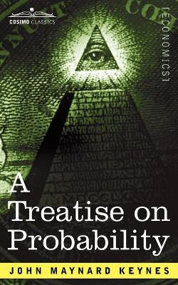 A Treatise on Probability by John Maynard Keynes 9781596055308