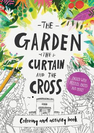 The Garden, the Curtain & the Cross Colouring & Activity Book: Colouring, puzzles, mazes and more by Carl Laferton