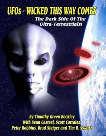 UFOs - Wicked This Way Comes: The Dark Side Of The Ultra-Terrestrials by Sean Casteel 9781606111581