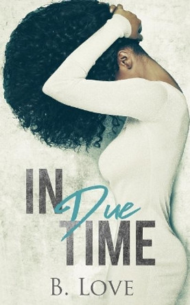 In Due Time by B Love 9781983844829