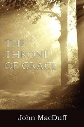 The Throne of Grace by John Macduff 9781612037349