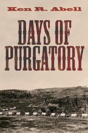 Days of Purgatory by Ken R Abell 9781620322857