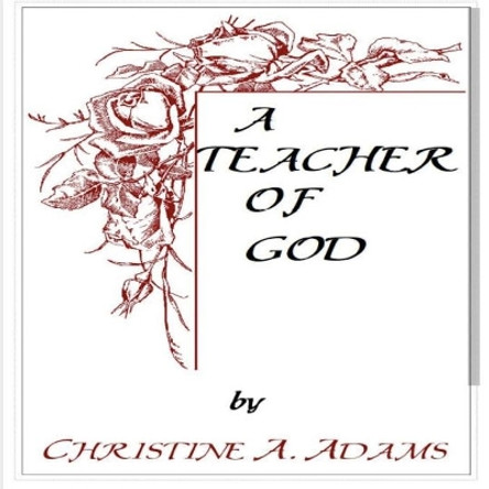 Teacher of God by Christine A Adams 9781734572742