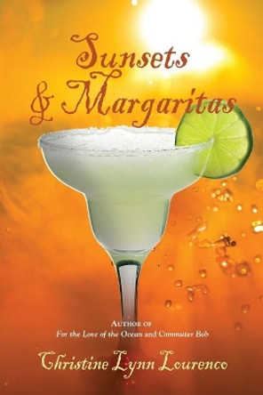 Sunsets & Margaritas by Christine Lynn Lourenco 9781647195137