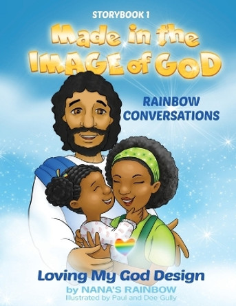 Storybook 1 Made in the Image of God: Rainbow Conversations by Momma Nana 9781637926215