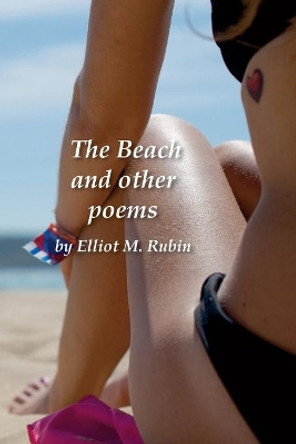 The Beach and other poems by Elliot M Rubin 9781736364161