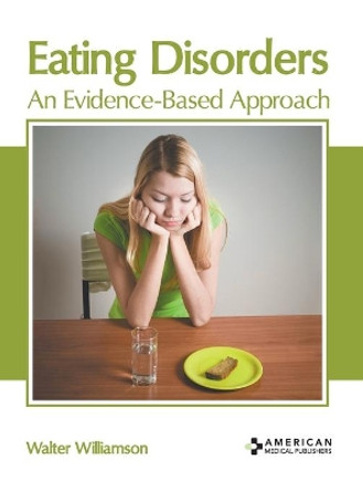 Eating Disorders: An Evidence-Based Approach by Walter Williamson 9781639270910