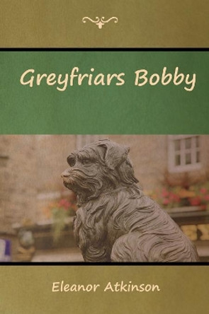 Greyfriars Bobby by Eleanor Atkinson 9781644390245