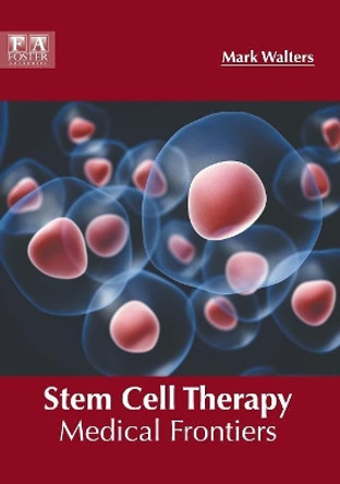 Stem Cell Therapy: Medical Frontiers by Professor Mark Walters 9781632425690