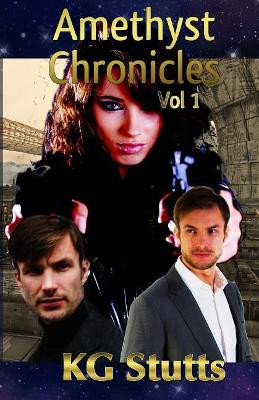 Amethyst Chronicles: Volume 1 by Kg Stutts 9781633100329