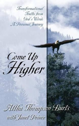 Come Up Higher by Altha Thompson Burts 9781634980166