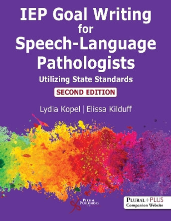 IEP Goal Writing for Speech-Language Pathologists: Utilizing State Standards by Lydia Kopel 9781635502022