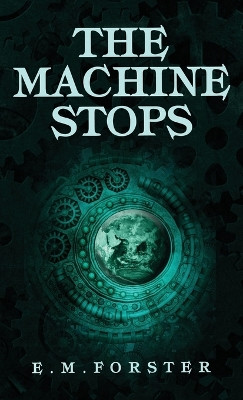 The Machine Stops by E M Forster 9781645941569