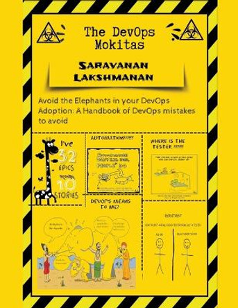 The DevOps Mokitas: Avoid the Elephants in Your DevOps Adoption: A Handbook of Devops Mistakes to Avoid by Saravanan Lakshmanan 9798215368282