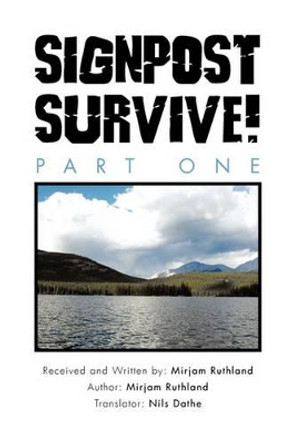 Signpost Survive!: Part Two by Mirjam Ruthland 9781456899882