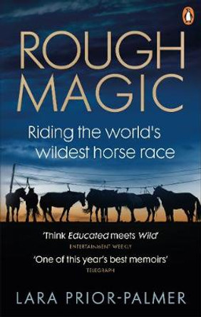 Rough Magic: Riding the world's wildest horse race by Lara Prior-Palmer