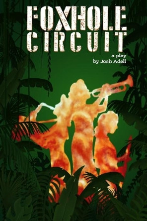 Foxhole Circuit: A Play by Josh Adell 9798632269407