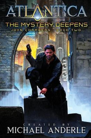 The Mystery Deepens: An Atlantica Universe Adventure by Michael Anderle 9781649714053