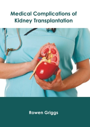 Medical Complications of Kidney Transplantation by Rowen Griggs 9798887402482
