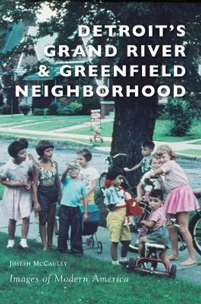 Detroit's Grand River & Greenfield Neighborhood by Joseph McCauley 9781540236326