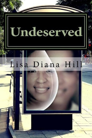 Undeserved: Volume IV by Lisa Diana Hill 9781986881883