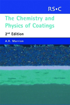 The Chemistry and Physics of Coatings by Alastair R. Marrion 9780854046041