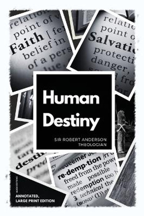 Human Destiny: Large Print Edition - Annotated by Sir Robert Anderson 9782384551941