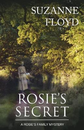 Rosie's Secret: A Rosie's Family Mystery by Suzanne Floyd 9781546823704