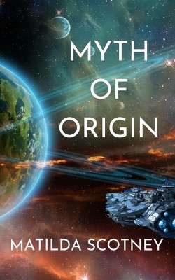 Myth of Origin by Matilda Scotney 9780648754541