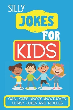 Silly Jokes for Kids: Kids Joke books ages 5-12 by Smart Kids Publishing 9798632314343