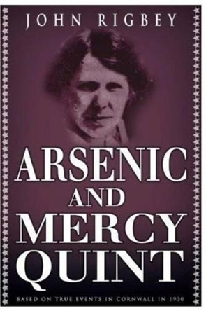 Arsenic and Mercy Quint by John Rigbey 9781540869241