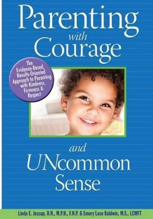 Parenting With Courage and Uncommon Sense by Linda E Jessup 9781506092379