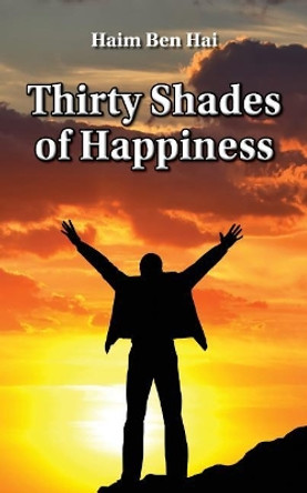 Thirty Shades of Happiness by Haim Ben Hai 9781542454315